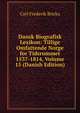Dansk Biografisk Lexikon: Tillige Omfattende Norge for Tidsrummet 1537-1814, Volume 15 (Danish Edition), Carl Frederik Bricka 