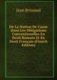 De La Notion De Cause Dans Les Obligations Conventionelles En Droit Romain Et En Droit Francais (French Edition), Jean Brissaud 
