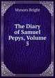 The Diary of Samuel Pepys, Volume 5, Bright, Mynors, 1818-1883 