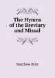 The Hymns of the Breviary and Missal, Matthew Britt 
