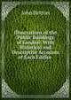 Illustrations of the Public Buildings of London: With Historical and Descriptive Accounts of Each Edifice ., John Britton 