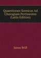 Quaestiones Scenicas Ad Choragiam Pertinentes (Latin Edition), Janus Brill 