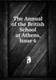 The Annual of the British School at Athens, Issue 6, 
