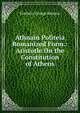 Athnain Politeia Romanized Form.: Aristotle On the Constitution of Athens, Kenyon, Frederic G. (Frederic George), Sir, 1863-1952 