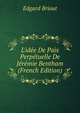 L'id?e De Paix Perp?tuelle De J?r?mie Bentham (French Edition), Edgard Briout 