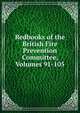 Redbooks of the British Fire Prevention Committee, Volumes 91-105, 