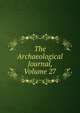 The Archaeological Journal, Volume 27, 