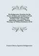 The Bridgewater Treatises On the Power, Wisdom and Goodness of God, As Manifested in the Creation. Treatise I-Viii.: Geology and Mineralogy Considerd . Natural Theology, by William Buckland. 2D Ed, Francis Henry Egerton Bridgewater 