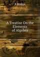 A Treatise On the Elements of Algebra, B Bridge 