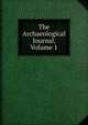 The Archaeological Journal, Volume 1, 