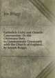 Catholick-Unity and Church-Communion: Or the Christians Duty to Communicate Constantly with the Church of England; . by Joseph Briggs, ., Jos Briggs 