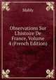 Observations Sur L'histoire De France, Volume 4 (French Edition), Mably 