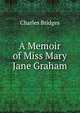 A Memoir of Miss Mary Jane Graham, Charles Bridges 