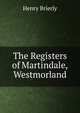 The Registers of Martindale, Westmorland, Henry Brierly 