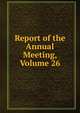Report of the Annual Meeting, Volume 26, 