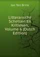 Litterarische Schetsen En Kritieken, Volume 6 (Dutch Edition), Jan ten Brink 