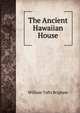 The Ancient Hawaiian House, William Tufts Brigham 