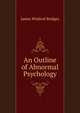 An Outline of Abnormal Psychology, James Winfred Bridges 