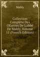 Collection Compl?te Des OEuvres De L'abb? De Mably, Volume 11 (French Edition), Mably 