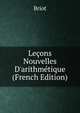 Le?ons Nouvelles D'arithm?tique (French Edition), Briot 