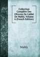 Collection Compl?te Des OEuvres De L'abb? De Mably, Volume 6 (French Edition), Mably 