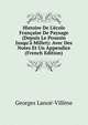 Histoire De L'?cole Fran?aise De Paysage (Depuis Le Poussin Jusqu'? Millet): Avec Des Notes Et Un Appendice (French Edition), Georges Lano?-Vill?ne 
