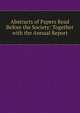 Abstracts of Papers Read Before the Society: Together with the Annual Report, 