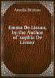 Emma De Lissau, by the Author of 'sophia De Lissau'., Amelia Bristow 