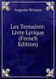 Les Ternaires: Livre Lyrique (French Edition), Auguste Brizeux 