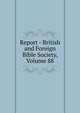 Report - British and Foreign Bible Society, Volume 88, 