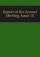 Report of the Annual Meeting, Issue 15, 
