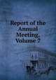 Report of the Annual Meeting, Volume 7, 
