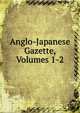 Anglo-Japanese Gazette, Volumes 1-2, 