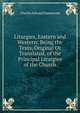 Liturgies, Eastern and Western: Being the Texts, Original Or Translated, of the Principal Liturgies of the Church, Charles Edward Hammond 