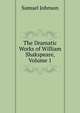 The Dramatic Works of William Shakspeare, Volume 1, Johnson Samuel 