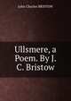 Ullsmere, a Poem. By J. C. Bristow., John Charles Bristow 