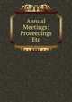 Annual Meetings: Proceedings Etc., 
