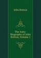 The Auto-Biography of John Britton, Volume 1, John Britton 