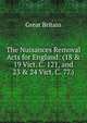The Nuisances Removal Acts for England: (18 & 19 Vict. C. 121, and 23 & 24 Vict. C. 77.), Great Britain 