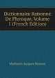 Dictionnaire Raisonne De Physique, Volume 1 (French Edition), Mathurin-Jacques Brisson 