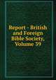 Report - British and Foreign Bible Society, Volume 39, 