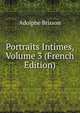 Portraits Intimes, Volume 3 (French Edition), Adolphe Brisson 