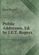 Public Addresses, Ed. by J.E.T. Rogers, John Bright 
