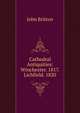 Cathedral Antiquities: Winchester. 1817. Lichfield. 1820, John Britton 