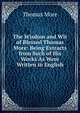 The Wisdom and Wit of Blessed Thomas More: Being Extracts from Such of His Works As Were Written in English, Thomas More 