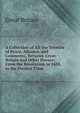 A Collection of All the Treaties of Peace, Alliance, and Commerce, Between Great-Britain and Other Powers: From the Revolution in 1688, to the Present Time ., Great Britain 