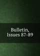 Bulletin, Issues 87-89, 