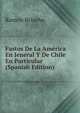 Fastos De La America En Jeneral Y De Chile En Particular (Spanish Edition), Ramon Briseno 