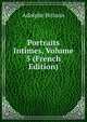 Portraits Intimes, Volume 5 (French Edition), Adolphe Brisson 