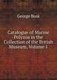 Catalogue of Marine Polyzoa in the Collection of the British Museum, Volume 1, George Busk 